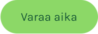 Varaa aika